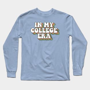 in my college era Long Sleeve T-Shirt